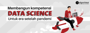 Membangun Kompetensi Data Science untuk Era Setelah Pandemi