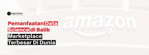 4 Pemanfaatan Data Science di Balik Marketplace Terbesar di Dunia