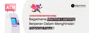 Data Science di Industri Finansial untuk Menghindari Fraud
