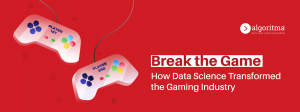 How Data Science Transformed the Gaming Industry